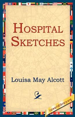 Hospital Sketches by Alcott, Louisa May