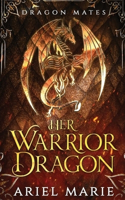 Her Warrior Dragon (Dragon Mates 1) by Marie, Ariel