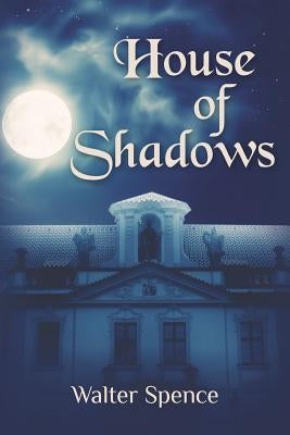 House of Shadows by Spence, Walter