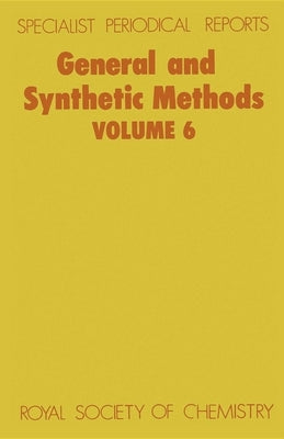 General and Synthetic Methods: Volume 6 by Pattenden, G.