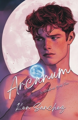 Arcanum (Willowbrook Book Five) by Sanchez, Ken