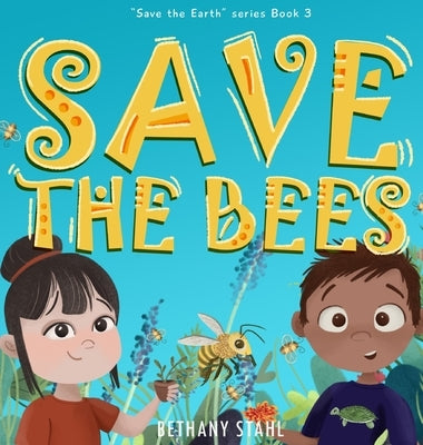 Save the Bees by Stahl, Bethany