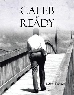 Caleb Is Ready by Thomas, Caleb