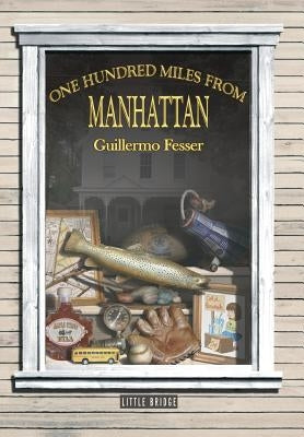 One Hundred Miles from Manhattan by Fesser, Guillermo