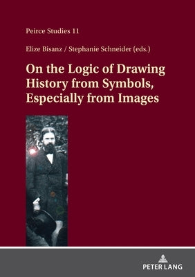 On the Logic of Drawing History from Symbols, Especially from Images by Bisanz, Elize