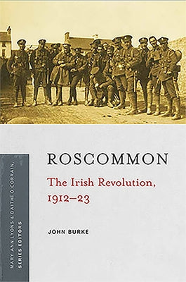 Roscommon: The Irish Revolution, 1912-23 by Burke, John