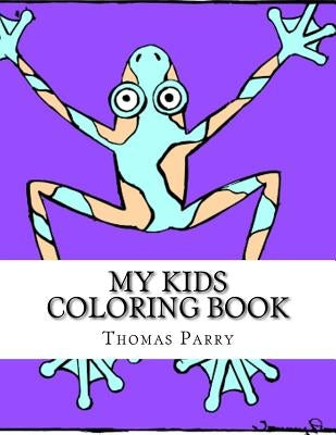My Kids Coloring Book by Parry, Thomas a.