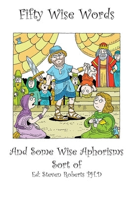 Fifty Wise Words and Some Wise Aphorisms by Roberts, Steven