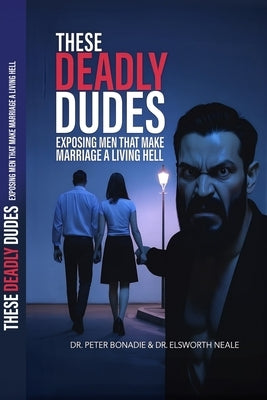 These Deadly Dudes by Neale, Elsworth