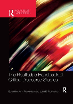 The Routledge Handbook of Critical Discourse Studies by Flowerdew, John