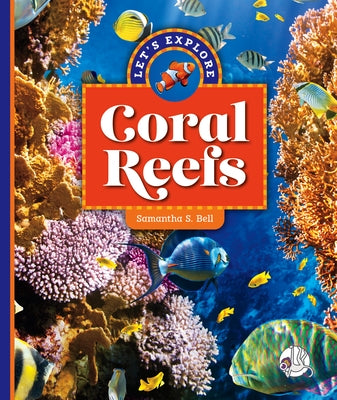Let's Explore Coral Reefs by Bell, Samantha S.