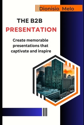 The B2B Sales Presentation by Melo, Dionisio