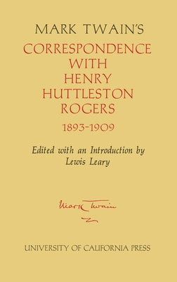 Mark Twain's Correspondence with Henry Huttleston Rogers, 1893-1909: Volume 4 by Twain, Mark