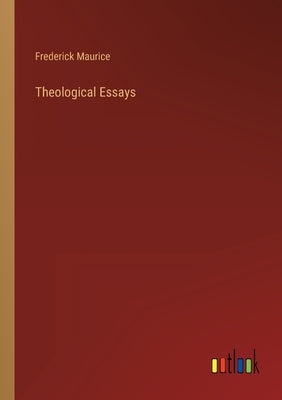 Theological Essays by Maurice, Frederick