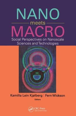 Nano Meets Macro: Social Perspectives on Nanoscale Sciences and Technologies by Kjolberg, Kamilla