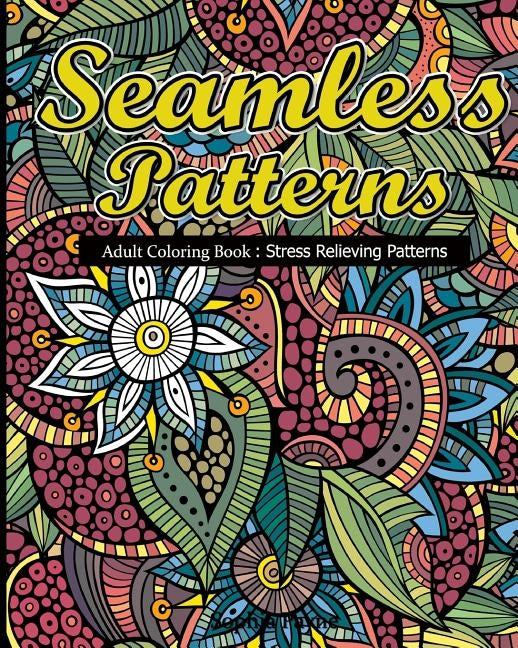 Seamless Patterns: Adult Coloring Book: Stress Relieving Patterns by Art, V.