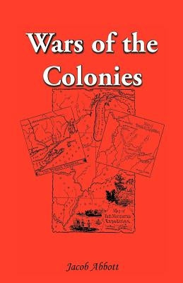 Wars of the Colonies by Abbott, Jacob