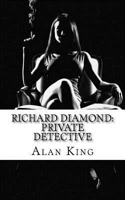 Richard Diamond: Private Detective by Thompson, Alan Drew
