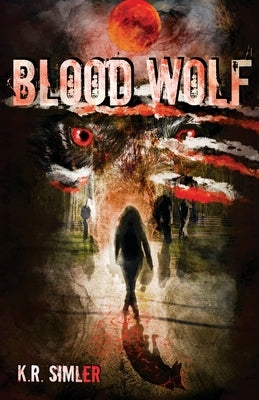Blood Wolf: Book One of the Blood Wolf Trilogy by Simler, K. R.