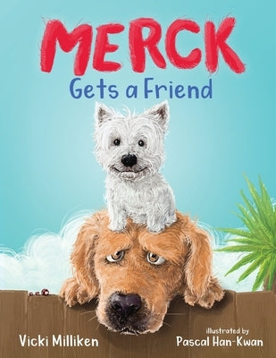 Merck Gets a Friend: A Children's Book about Friendship and Sharing by Milliken, Vicki