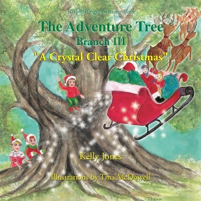 The Adventure Tree - Branch Iii ''A Crystal Clear Christmas'' by Jones, Kelly