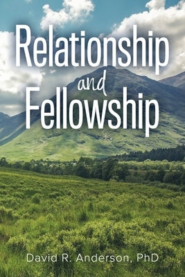 Relationship and Fellowship by Anderson, David R.