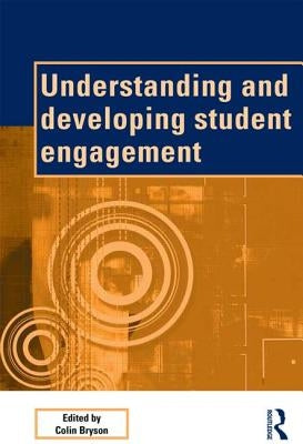 Understanding and Developing Student Engagement by Bryson, Colin