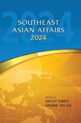 Southeast Asian Affairs 2024 by Singh, Daljit