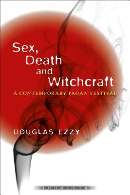 Sex, Death and Witchcraft by Ezzy, Douglas