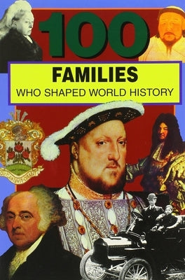 100 Families Who Shaped World History by Crompton, Samuel Willard
