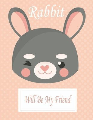 Rabbit Will Be My Friend: Animal Coloring book Great Gift for Kids Boys & Girls, Ages 4-8 by Book, Coloring