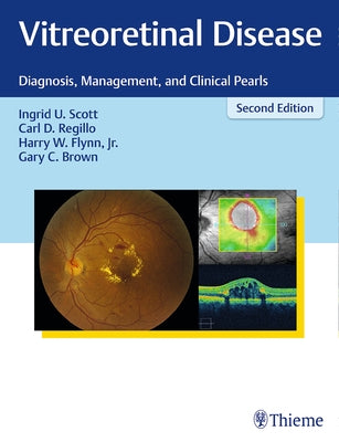 Vitreoretinal Disease: Diagnosis, Management, and Clinical Pearls by Scott, Ingrid U.