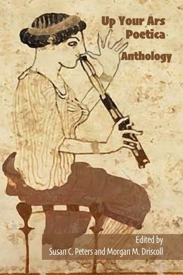 Up Your Ars Poetica Anthology by Peters, Susan