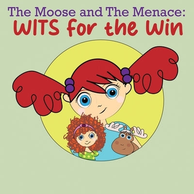 The Moose and The Menace: WITS for the Win by Hlava, Kate