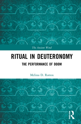 Ritual in Deuteronomy: The Performance of Doom by Ramos, Melissa D.