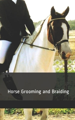 Horse Grooming and Braiding by Patton, Melanie