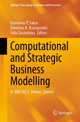 Computational and Strategic Business Modelling: IC-Bim 2021, Athens, Greece by Sakas, Damianos P.