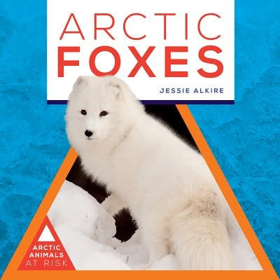 Arctic Foxes by Alkire, Jessie