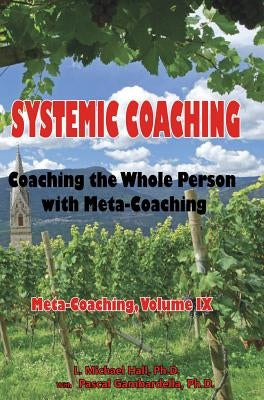 Systemic Coaching by Hall, L. Michael