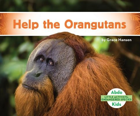 Help the Orangutans by Hansen, Grace