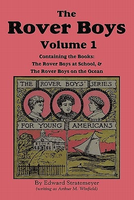 The Rover Boys, Volume 1: ...at School & ...on the Ocean by Stratemeyer, Edward