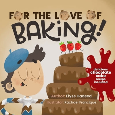 For the Love of Baking! by Hadeed, Elyse