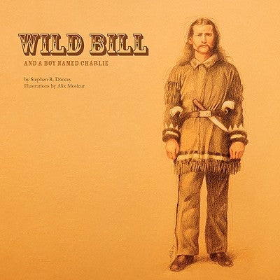 Wild Bill and a Boy Named Charlie by Dancey, Stephen R.