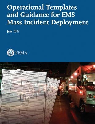 Operational Templates and Guidance for EMS Mass Incident Deployment by Agency, Federal Emergency Management