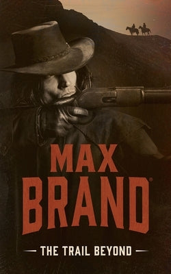 The Trail Beyond by Brand, Max