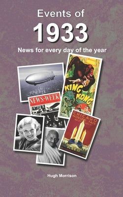 Events of 1933: news for every day of the year by Morrison, Hugh