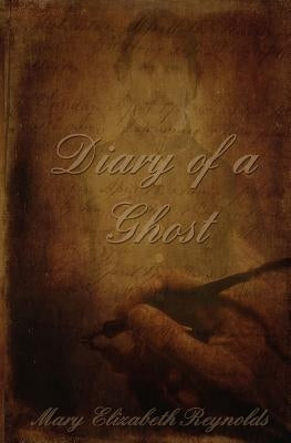 Diary of a Ghost by Reynolds, Mary Elizabeth