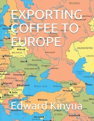 Exporting Coffee to Europe by Kinyua, Edward