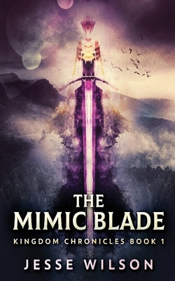 The Mimic Blade by Wilson, Jesse