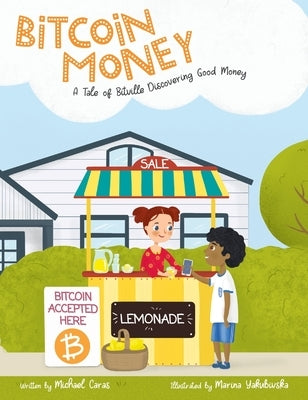 Bitcoin Money: A Tale of Bitville Discovering Good Money by Caras, Michael